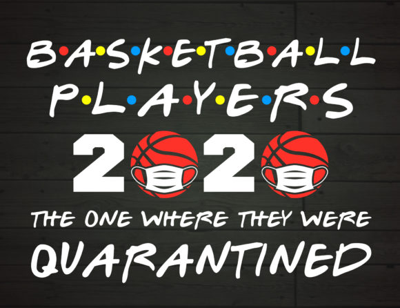 Basketball Players Quarantined 2020 Review