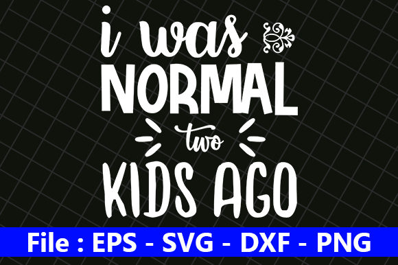 Funny Mom Design: I Was Normal Two Kids