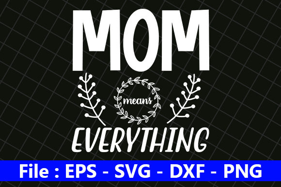 Funny Mom Design, Mom Means Everything Review