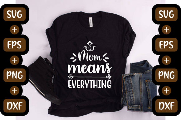 Funny Mom Quotes Design: Mom Means Every Review