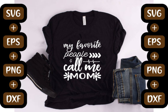Funny Mom Quotes Design: My Favorite People Call Me Mom