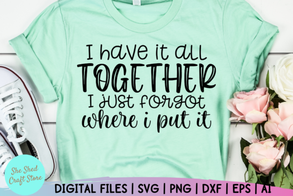 I Have It All Together Funny Mom Design Review