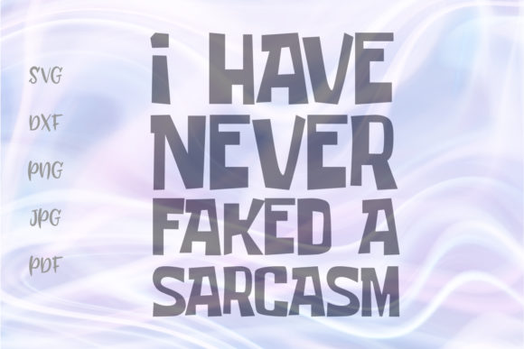 I Have Never Faked a Sarcasm Funny Cut Review