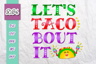 Let s Taco Bout It Funny Print Cut Review